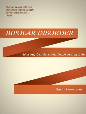 cover image of Understanding Bipolar Disorder--Easing Confusion, Improving Life.